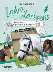 Indra Larssons inte helt perfekta hästliv av Lin Hallberg