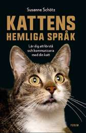 Kattens hemliga språk : lär dig att förstå och kommunicera med din katt av Susanne Schötz