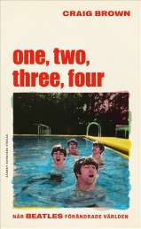 One, two, three, four  – När Beatles förändrade världen av Craig Brown