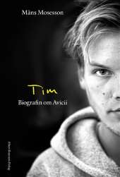 Tim : Biografin om Avicii av Måns Mosesson