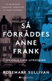 Så förrådes Anne Frank av Rosemary Sullivan