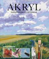 Akryl: tekniker och steg för steg-övningar av Adrian Burrows