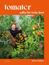 Tomater - odla för hela året av Johnna Gilljam
