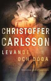 Levande och döda av Christoffer Carlsson