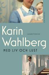 Med liv och lust av Karin Wahlberg