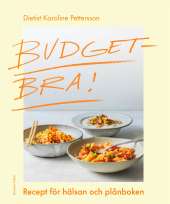 Budgetbra! : recept för hälsan och plånboken av Karoline Pettersson
